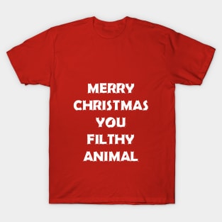 Merry Christmas You Filthy Animal T-Shirt